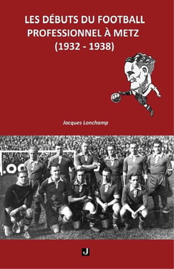 LES DÉBUTS DU FOOTBALL PROFESSIONNEL À METZ (1932-1938)