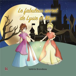Le fabuleux secret de lysie et miya