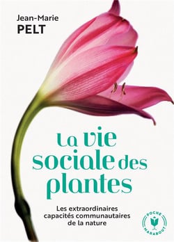 La vie sociale des plantes - les extraordinaires capacités communautaires de la nature