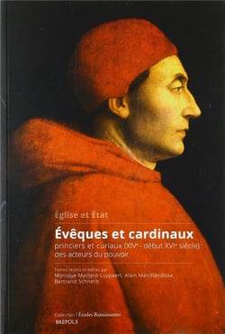 Études renaissantes Tome 23 : évêques et cardinaux princiers et curiaux (XIVe-début XVIe siècle)