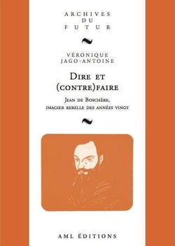 Dire et (contre)faire : Jean de Boschère, imagier rebelle des années vingt