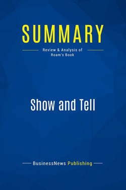 Summary: Show and Tell : Review and Analysis of Roam's Book