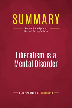 Summary: Liberalism is a Mental Disorder : Review and Analysis of Michael Savage's Book