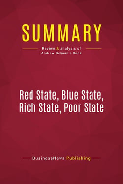 Summary: Red State, Blue State, Rich State, Poor State : Review and Analysis of Andrew Gelman's Book