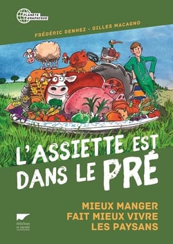 L'assiette est dans le pré - mieux manger fait mieux vivre les paysans