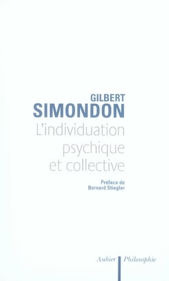 L'Individuation psychique et collective : à la lumière des notions de forme, information, potentiel et métastabilité