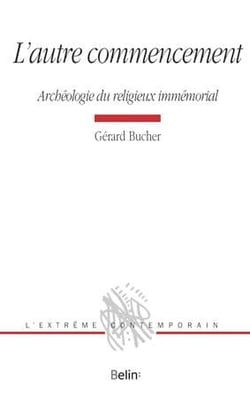 L'autre commencement - archéologie du religieux immémorial
