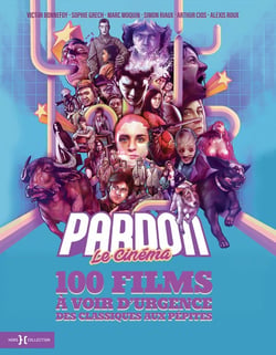 Pardon le cinéma : 100 films à voir d'urgence, des classiques aux pépites