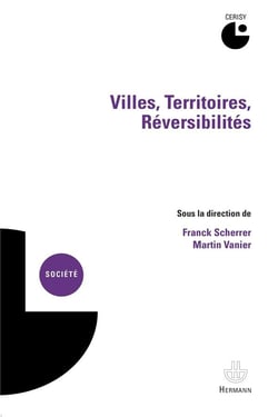 Villes, territoires, réversibilités : Actes du colloque de Cerisy-la-Salle, 4-10 septembre 2010