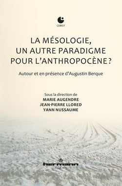 La mésologie, un autre paradigme pour l'anthropocène ? autour et en présence d'Augustin Berque