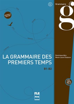 La grammaire des premiers temps - B1>B2 - livre de l'élève