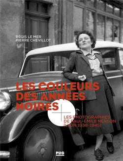 Les couleurs des années noires - les photographies de Paul-Emile Nerson (Lyon 1938-1945)
