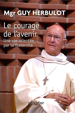 Le courage de l'avenir - une vie orientée par la fraternité