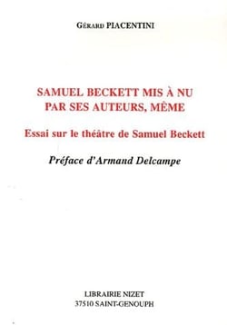 Samuel Beckett mis à nu par ses auteurs, même - essai sur le théâtre de Samuel Beckett
