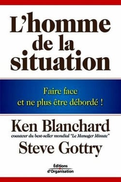 L'homme de la situation : Faire face et ne plus être débordé !