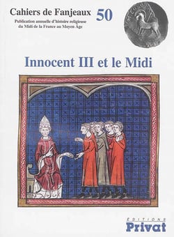 Cahiers de Fanjeaux Tome 50 : Innocent III et le midi