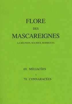Lflore des Mascareignes - la Réunion, Maurice, Rodrigues : 69, méliacées à 79, connaracées