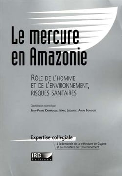 Le mercure en Amazonie - rôle de l'homme et de l'environnement, risques sanitaires