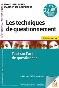 Les techniques de questionnement : Tout sur l'art de questionner (9e édition)