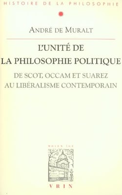 L'unité de la philosophie politique - de Scot, Occam et Suarez au libéralisme contemporain