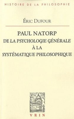 Paul Natorp de la psychologie générale à la systématique philosophique