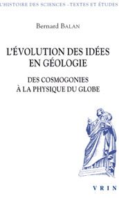 L'évolution des idées en géologie - des cosmogonies à la physique du globe