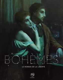 Bohemes : Le Roman De La liberté
