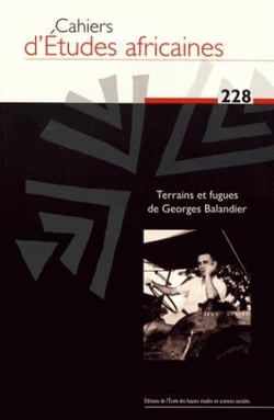 Cahiers d'études africaines n.228 : terrains et fugues de Georges Balandier
