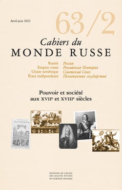Cahiers du monde russe et soviétique n.63 : pouvoir et société aux XVIIe et XVIIIe siècles (édition 2022)