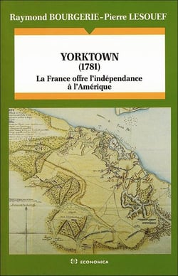 Yorktown (1781) : La France offre l'indépendance à l'Amérique