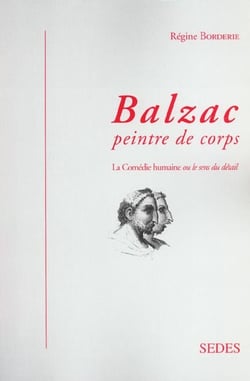Balzac - peintre de corps - la comedie humaine ou le  sens du detail