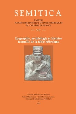 SEMITICA Tome 56 : épigraphie, archéologie et histoire textuelle de la bible hébraïque