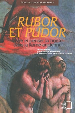 Rubor et pudor - vivre et penser la honte dans la Rome ancienne