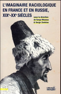 L'imaginaire raciologique en France et en Russie, XIXe-XXe siècles