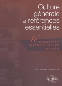 Culture générale et références  essentielles. Les 16 oeuvres littéraires à connaître pour traiter tous les sujets de concours