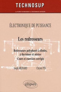 Les redresseurs. Redresseurs polyphasés à diodes, à thyristors et mixtes. Cours et exercices corrigés. Electronique de puissance