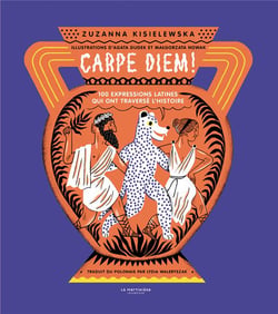 Carpe diem! 100 expressions latines qui ont traversé l'histoire