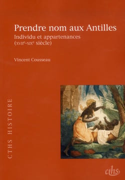 Prendre nom aux Antilles - individu et appartenances (XVII-XIX siècle)