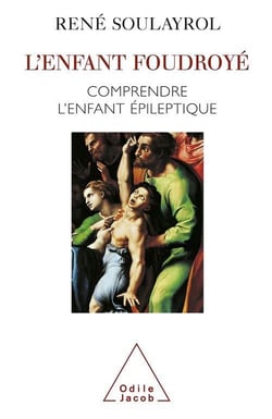 L'enfant foudroyé - comprendre l'enfant épileptique
