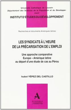 Les syndicats à l'heure de la précarisation de l'emploi - une approche comparative europe - amérique latine au départ d'une étude de cas au pérou