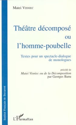 Le Théatre décomposé ou L'homme-poubelle : Textes pour un spectacle-dialogue de monologue