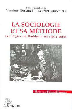 La sociologie et sa méthode : Les règles de Durkheim un siècle après