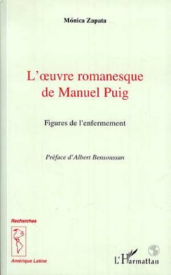 L' uvre romanesque de manuel puig - figures de l enfermement