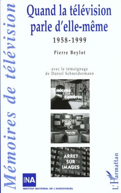 QUAND LA TELEVISION PARLE D'ELLE-MEME : 1958-1999