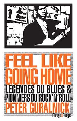 Feel like going home - légendes du blues et pionniers du rock'n'roll