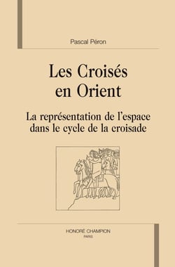 Les croisés en orient - la représentation de l'espace dans le cycle de la croisade