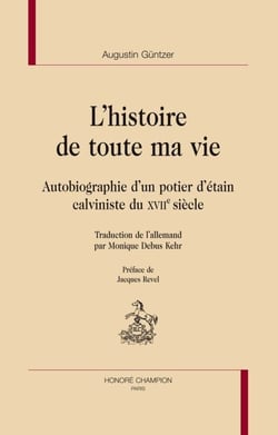 L'histoire de toute ma vie - autobiographie d'un potier d'étain calviniste du XVII siècle