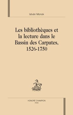 Les bibliothèques et la lecture dans le bassin des carpates 1526-1750