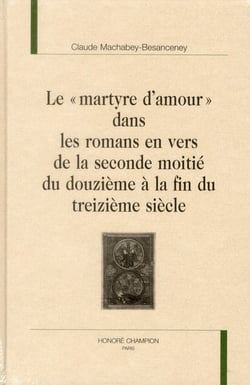 "le martyre d'amour" dans les romans en vers de la seconde moitié du douzième à la fin du treizième siècle