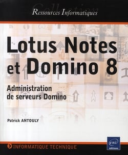 Lotus notes et domino 8 - administration de serveurs domino